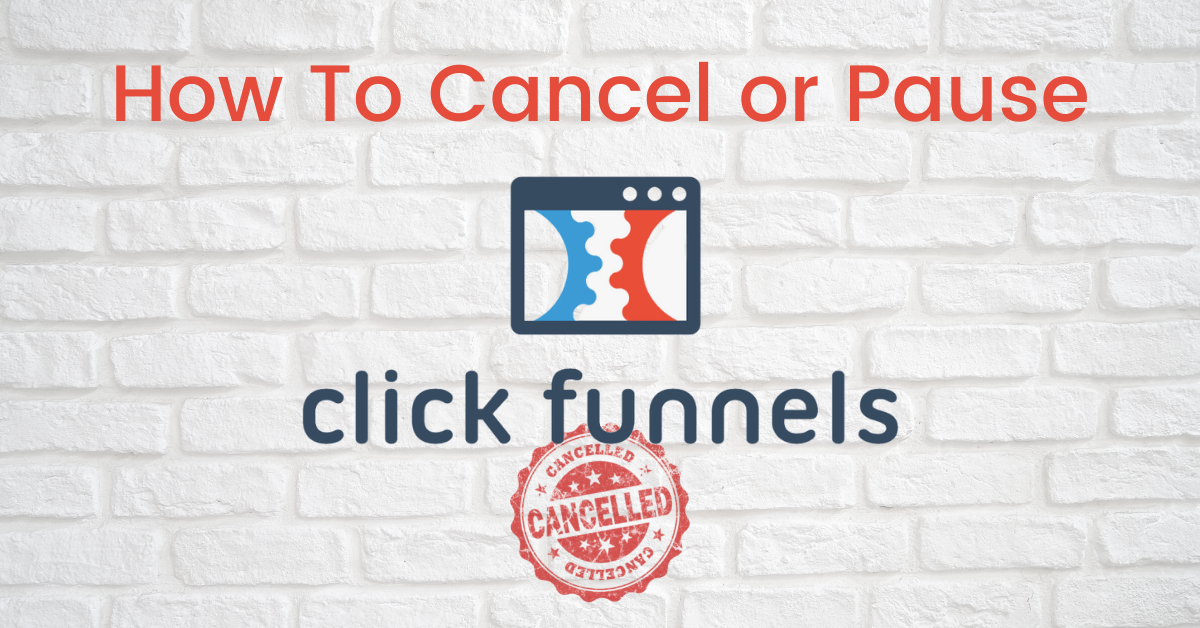 How To Cancel ClickFunnels Account