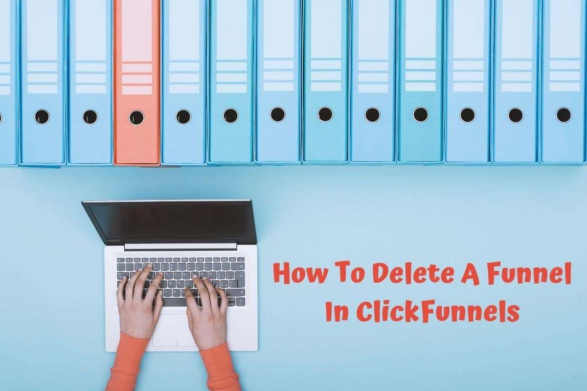 Archive files and hands typing on a laptop - How to delete a funnel in ClickFunnels