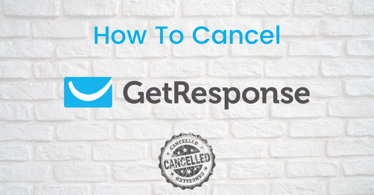 How To Cancel GetResponse Account